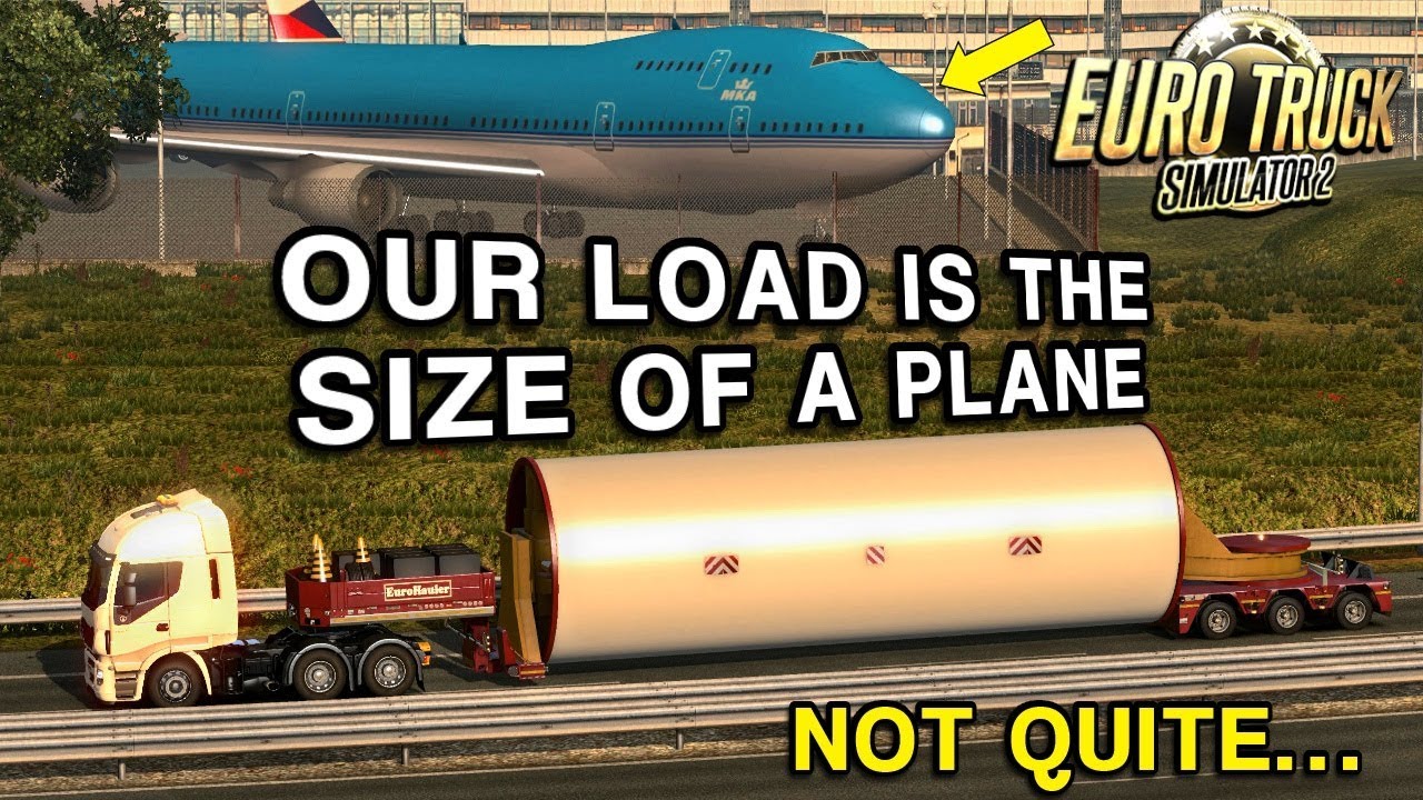 OUR LOAD IS THE SAME SIZE AS A PLANE | Euro Truck Simulator 2