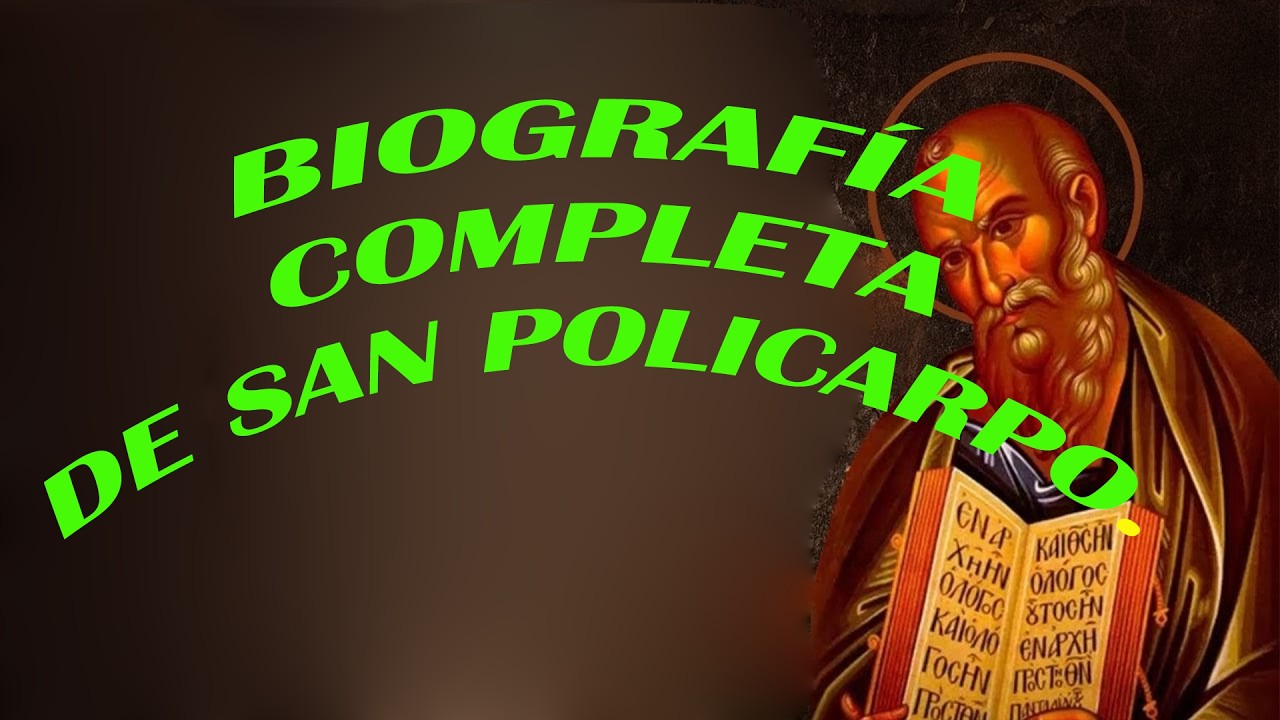 Biografía completa, y detallada  de SAN POLICARPO.