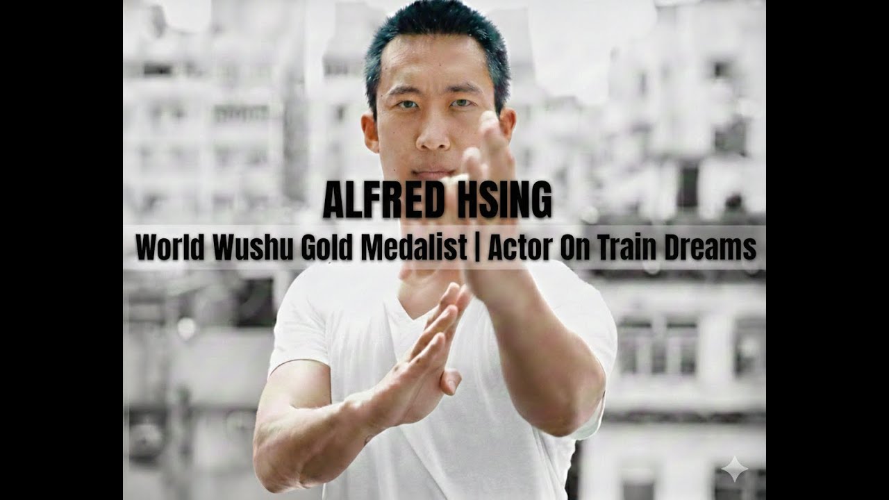 ALFRED HSING: Train Dreams film & Kung Fu