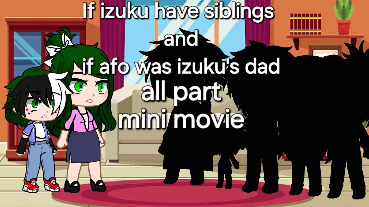 if izuku have siblings and if afo was izuku's dad|mini movies|all parts|gacha|my au|
