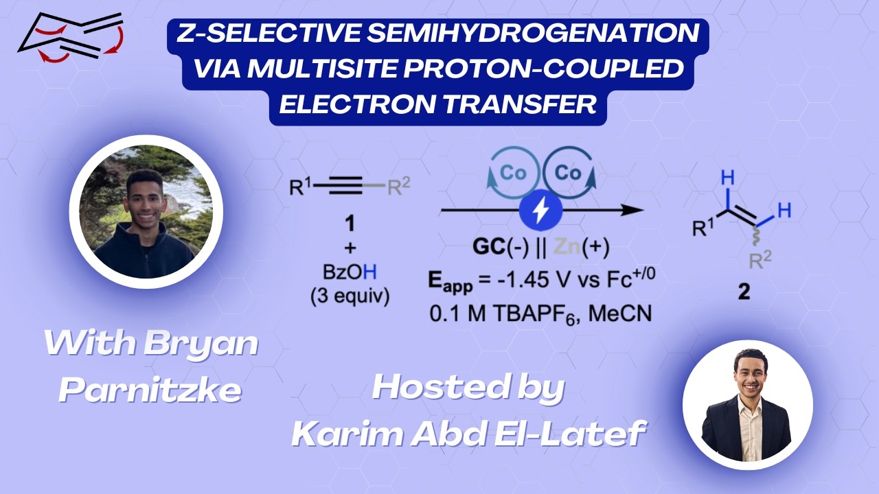 Z-Selective Semihydrogenation via Multisite Proton-Coupled Electron Transfer with Bryan Parnitzke