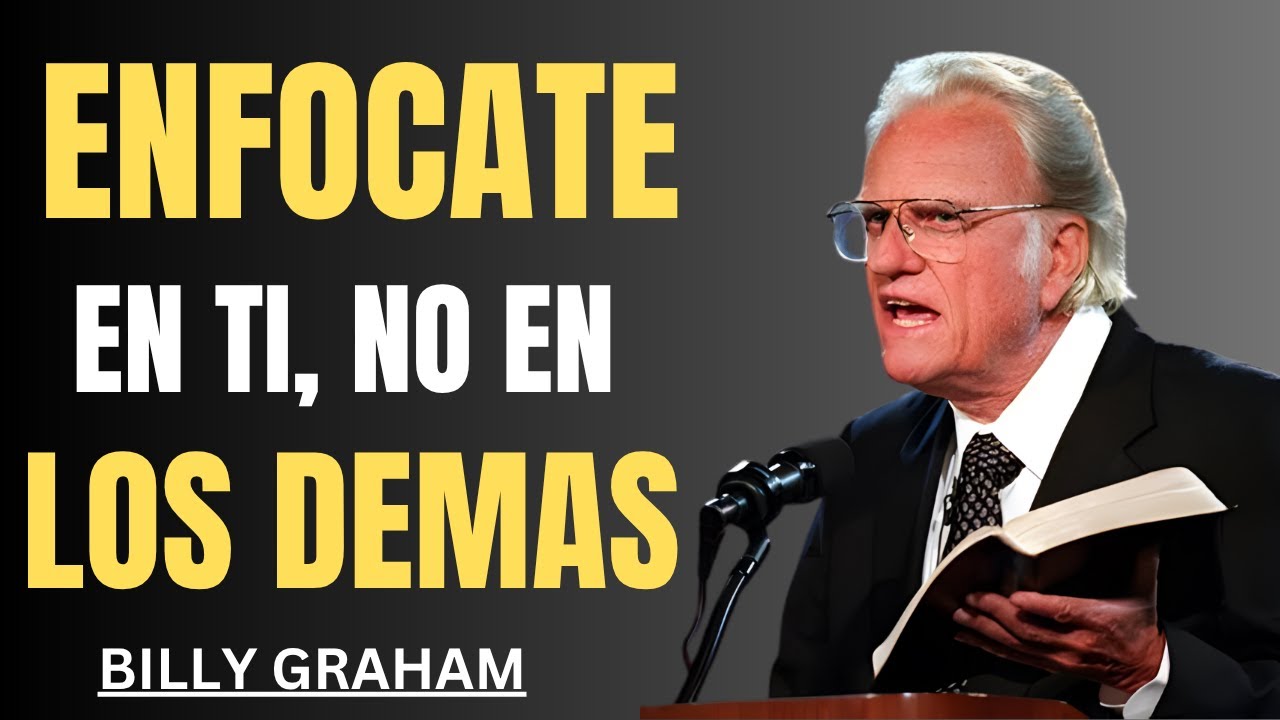 ENFOCATE EN TI NO EN LOS DEMAS  BILLY GRAHAM FULL POWERFUL MOTIVATION SPEECH SPANISH