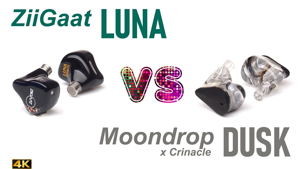 ZiiGaat Luna vs Moondrop Crinacle Dusk - - IEM sound comparison