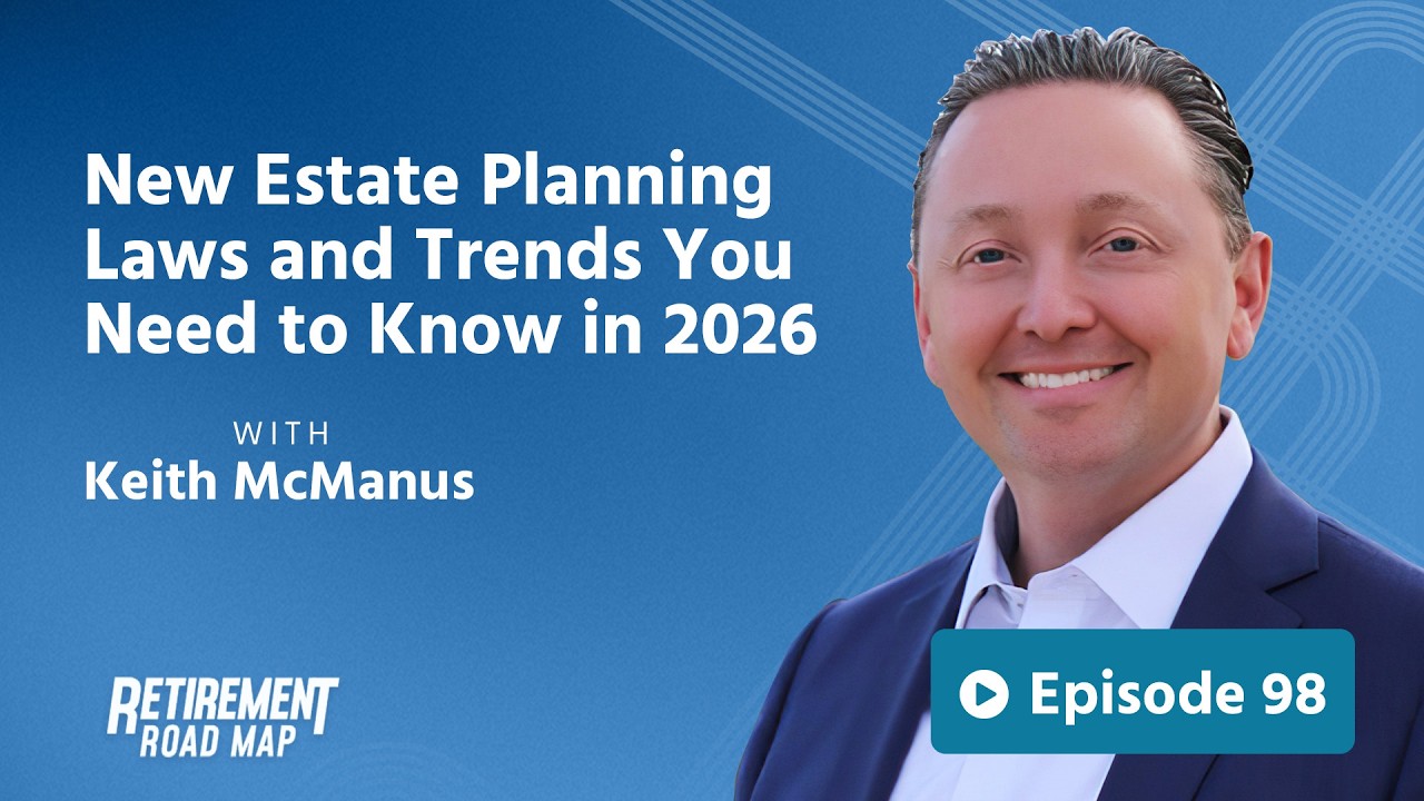 New Estate Planning Laws and Trends You Need to Know in 2026 with Keith McManus