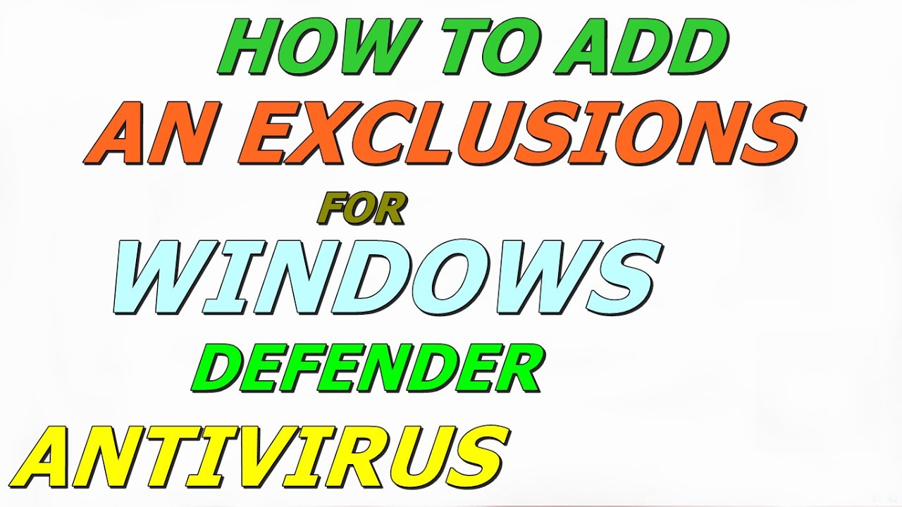 How to add exclusions for windows defender antivirus in windows 10
