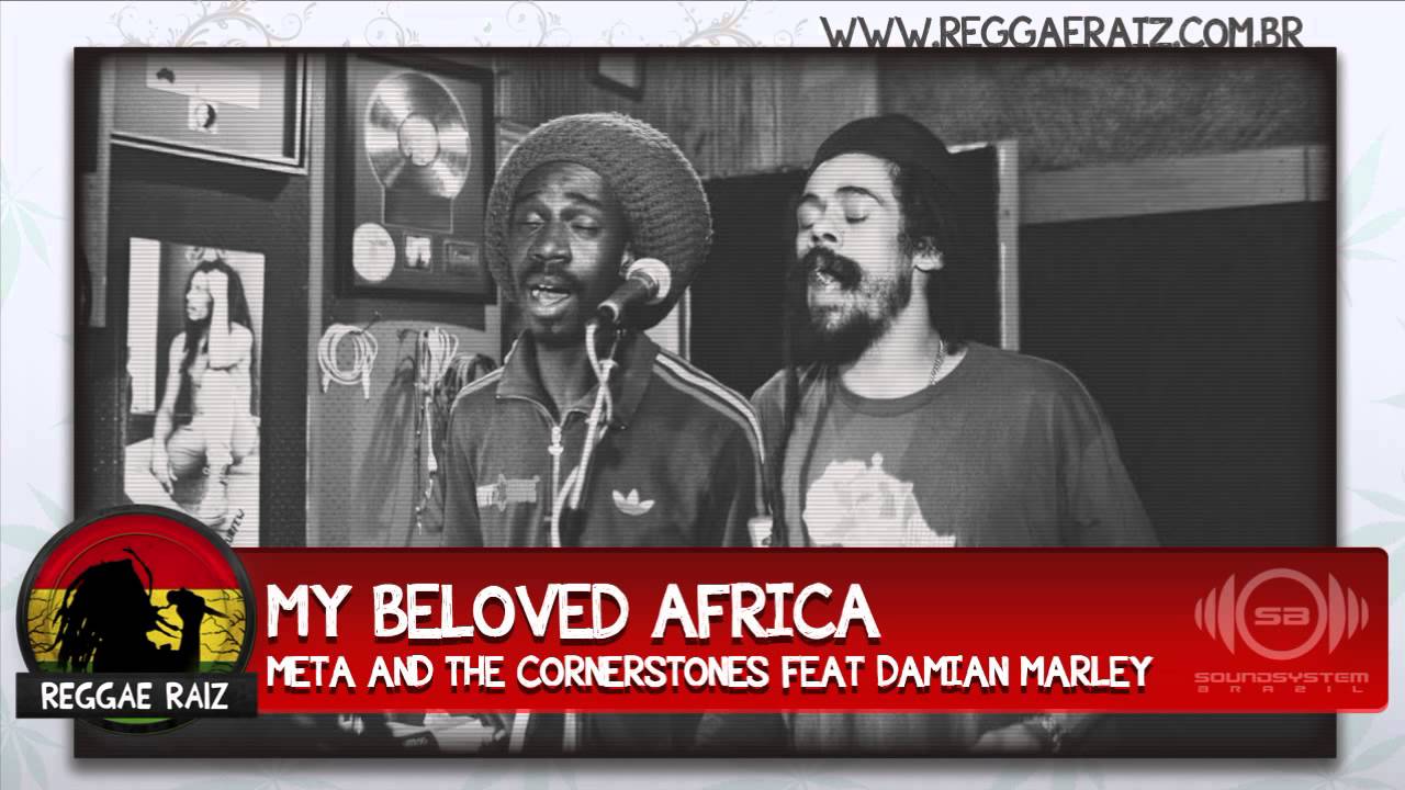 Meta And The Cornerstones feat Damian Marley - My Beloved Africa