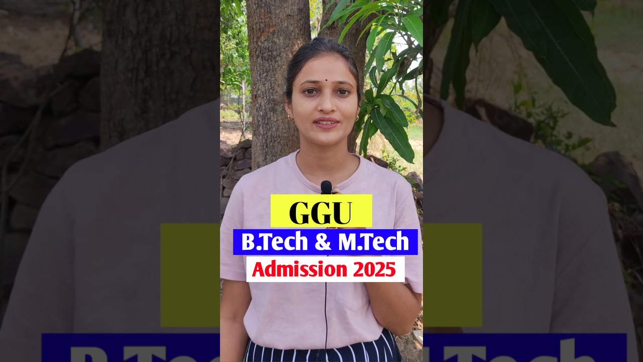 GGU B.TECH & M.TECH Admission 2025