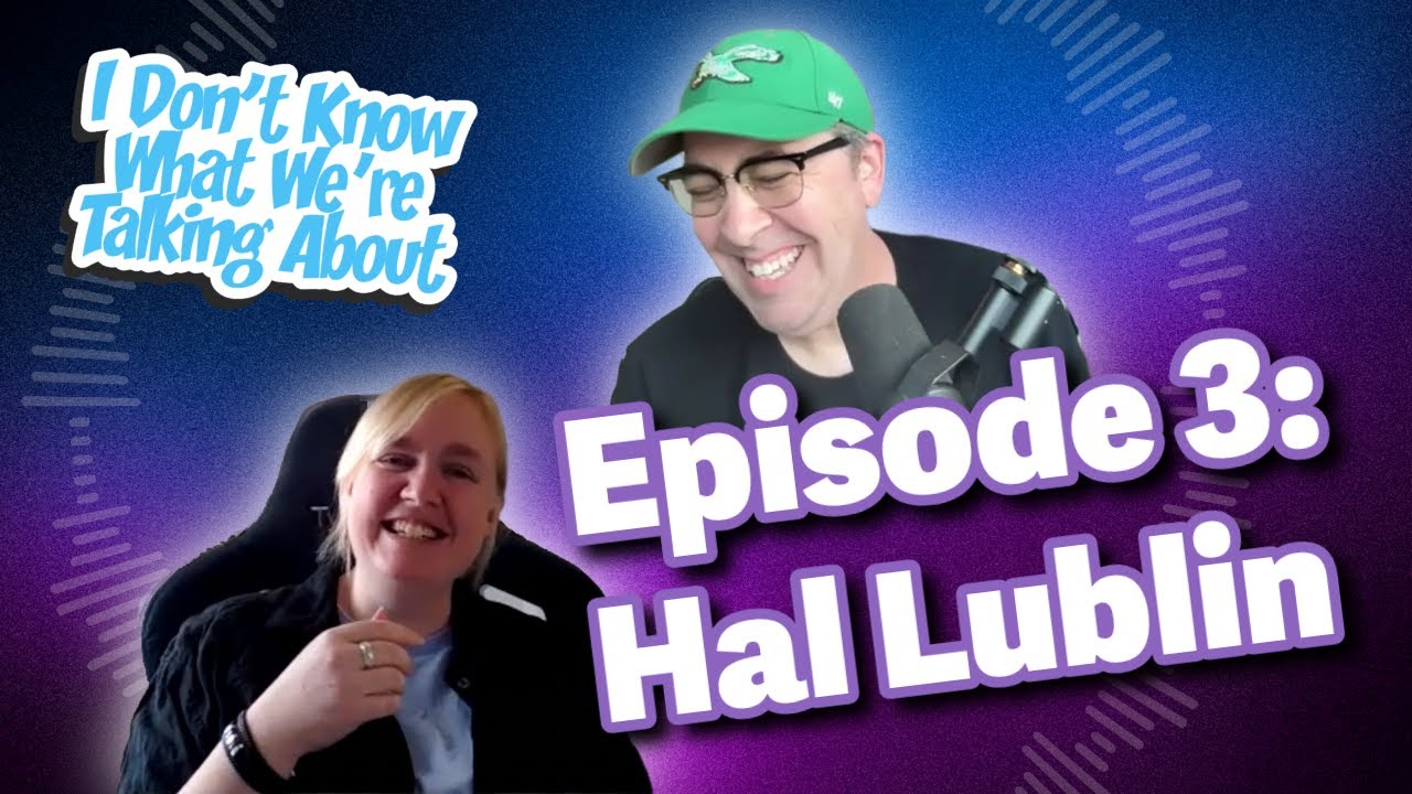 Episode 3: Hal Lublin &mdash; From Thrilling Adventure to Maximum Chaos