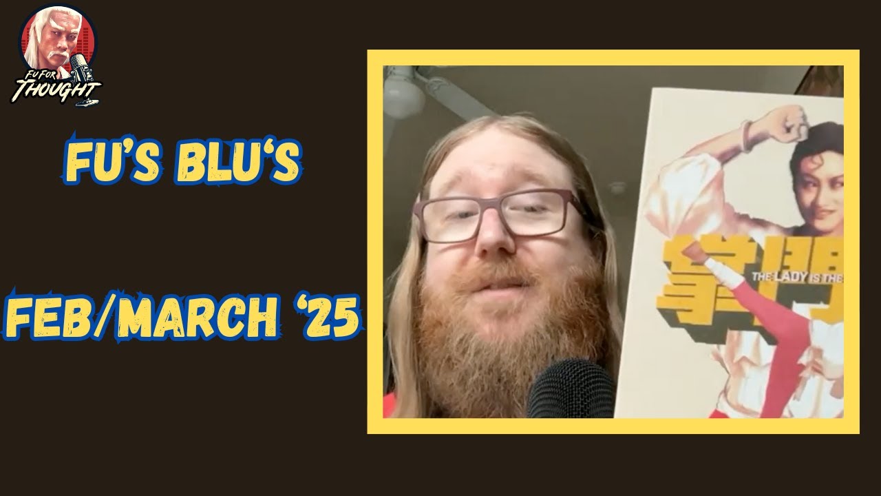 Fu's Blus! Feb/March '25 - Criterion, Arrow, 88 Films, etc.