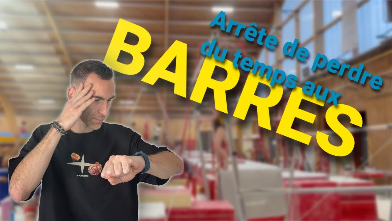 Arrête de perdre du temps aux barres