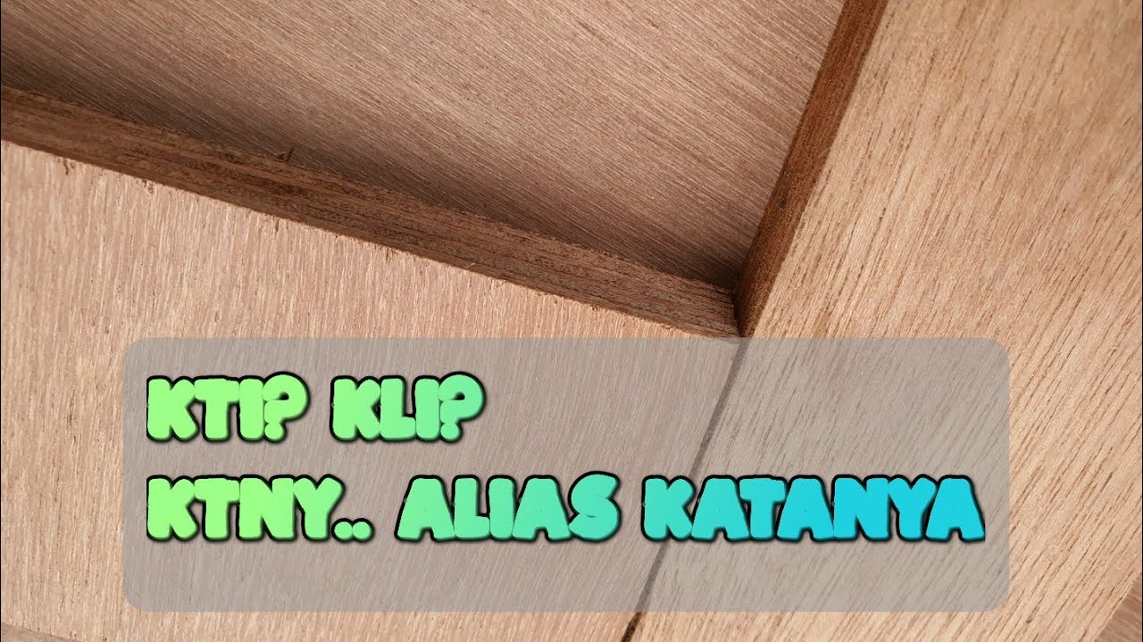 Triplek kruing? Banyak pabrik triplek, KLI? KTI? KTNY...alias katanya...