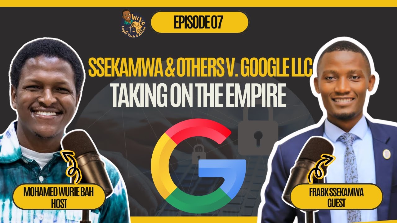 Episode 7: Ssekamwa & Others v. Google LLC – Taking on the Empire