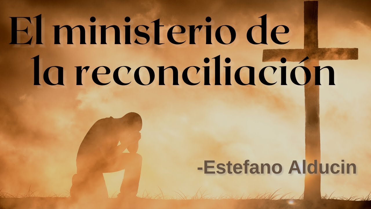 El ministerio de la reconciliación - Estefano Alducin