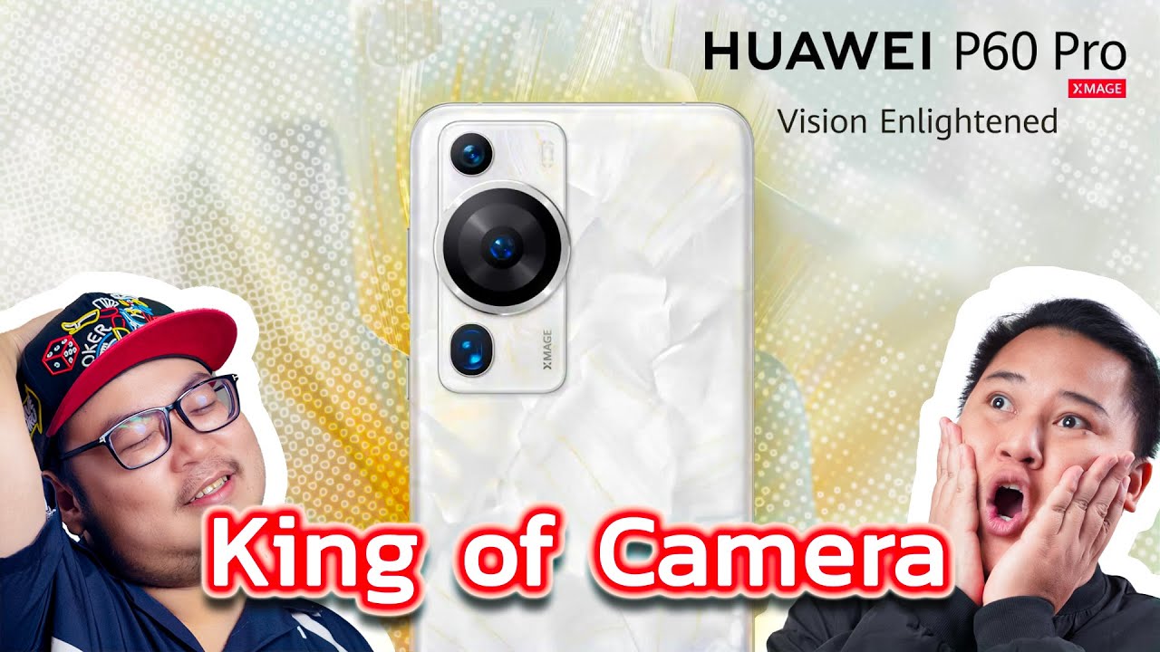 Huawei P60 Pro ทำเป็นเล่น นี้มือถือหรือกล้อง ถามจริง !!