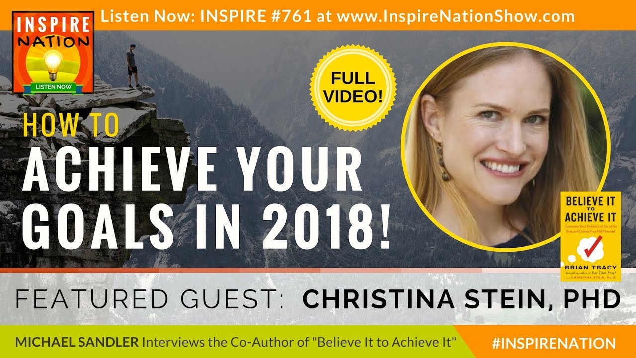 Believe it to Achieve It ►How to Achieve Your Goals in 2018 | Brian Tracy’s Daughter Christina Stein