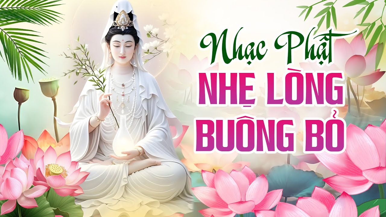 37 Bài Nhạc Phật Chọn Lọc, Nghe Nhẹ Lòng Buông Bỏ - Liên Khúc Nhạc Phật Giáo Hay Nhất 2025