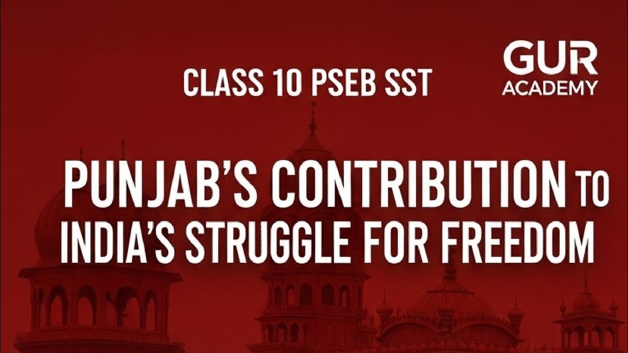 Punjab's contribution towards struggle for freedom, class 10, pseb sst