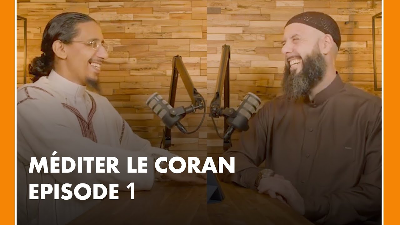 Épisode 1: Méditer le Coran