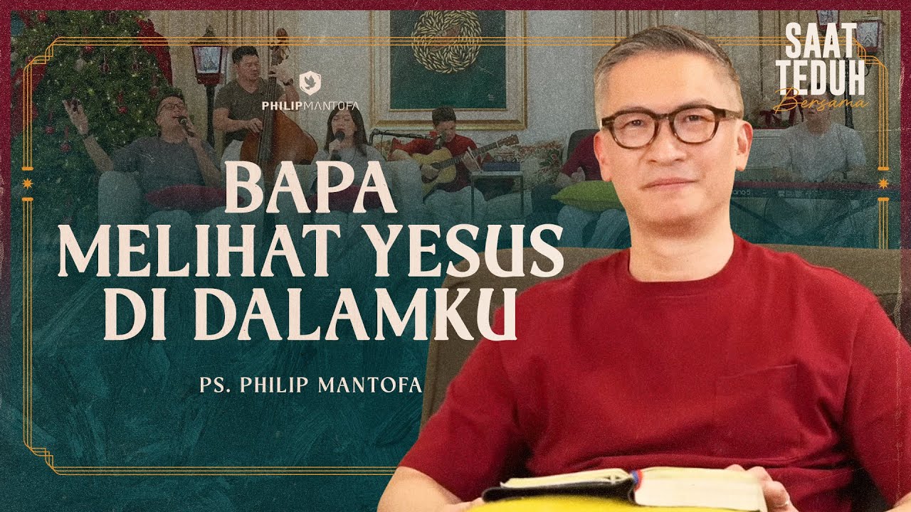 BAPA MELIHAT YESUS DI DALAMKU - Saat Teduh Bersama | 03 Desember 2025 (Official Philip Mantofa)