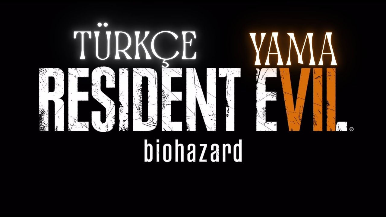 Resident Evil 7  Türkçe Yama