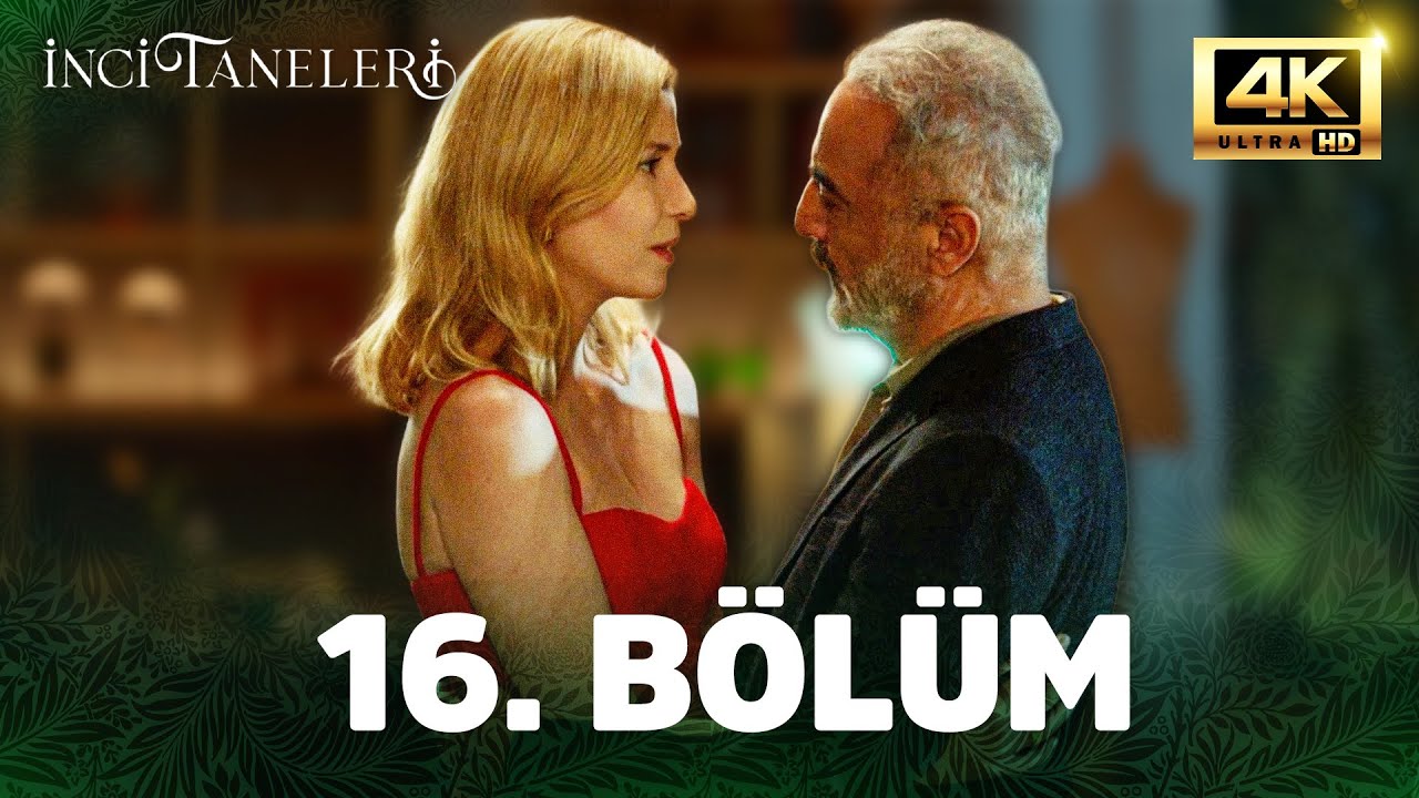 İnci Taneleri 16. B&ouml;l&uuml;m (4K)