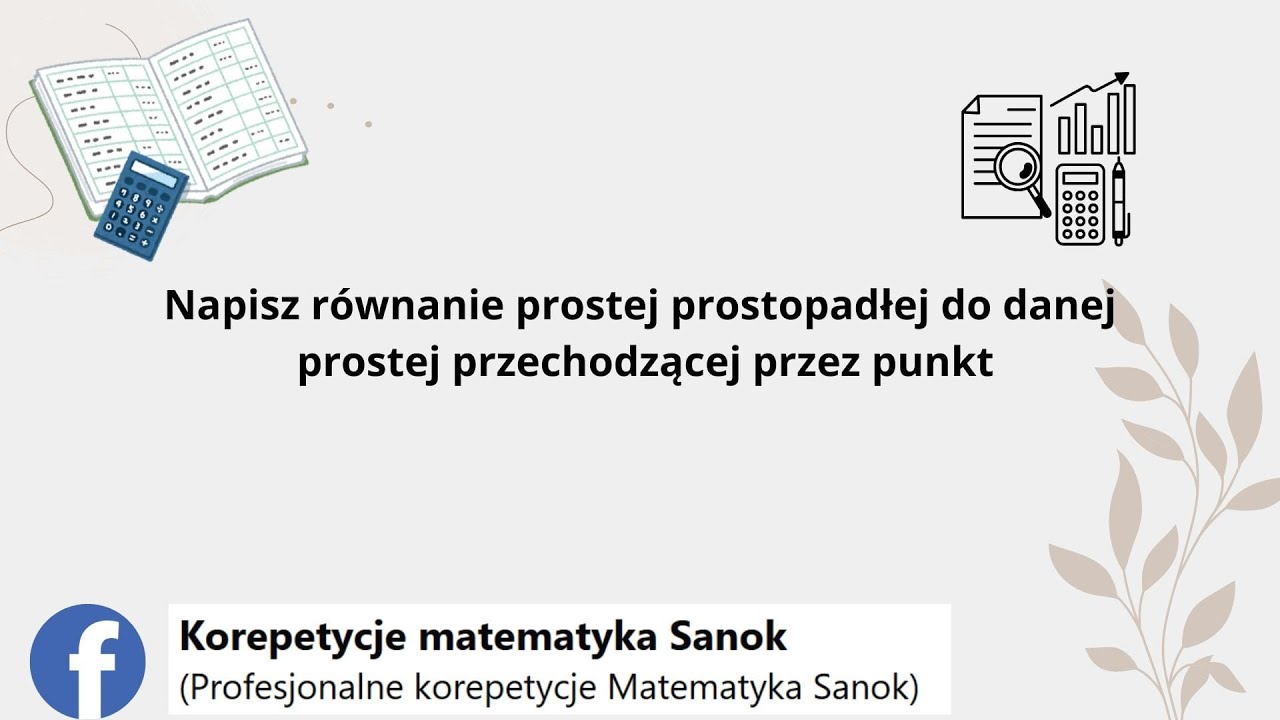 Napisz równanie prostej prostopadłej do danej prostej przechodzącej punkt.
