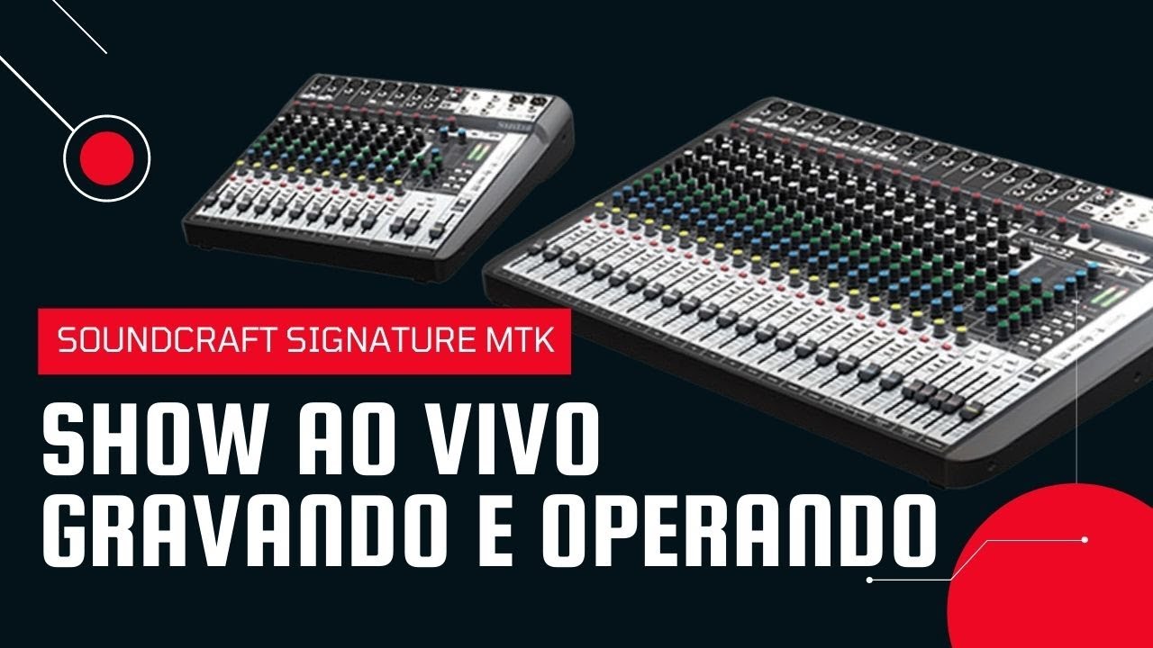 Gravando e Operando na Soundcraft Signature MTK