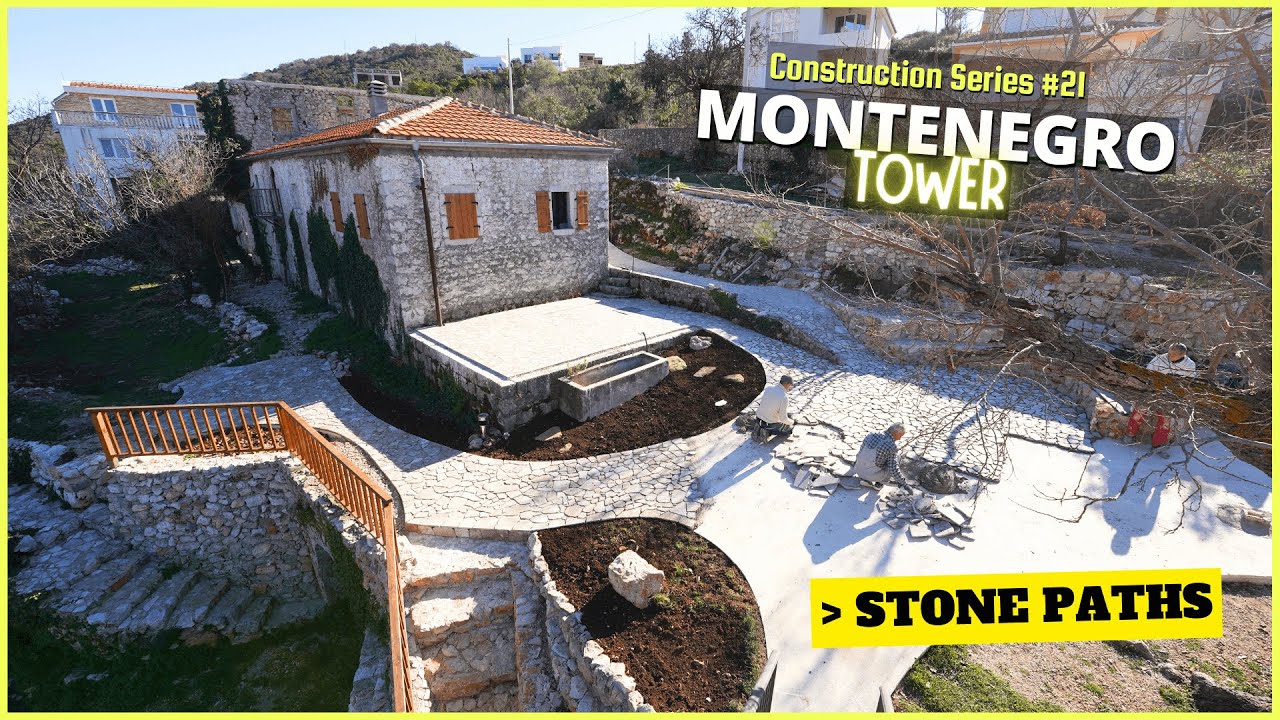 Flat stone paths and terraces & stone wall restoration [Montenegro Tower Construction Series #21]