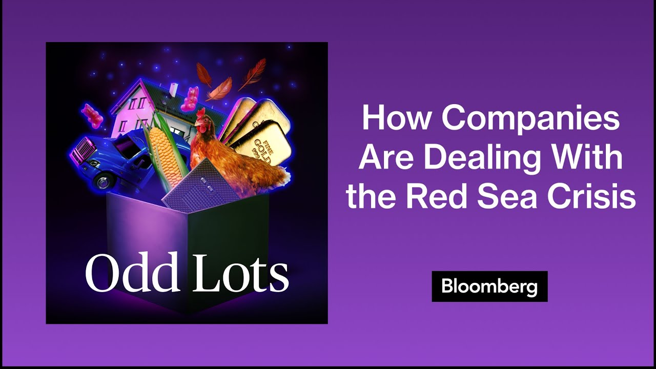 How Global Shippers Are Dealing With a Worsening Red Sea Crisis | Odd Lots