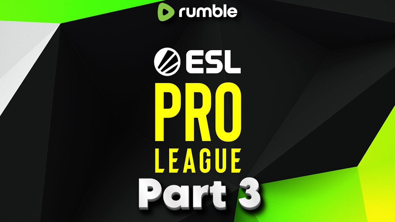 ESL Pro League Season 23 - Stage 2 - Part 3