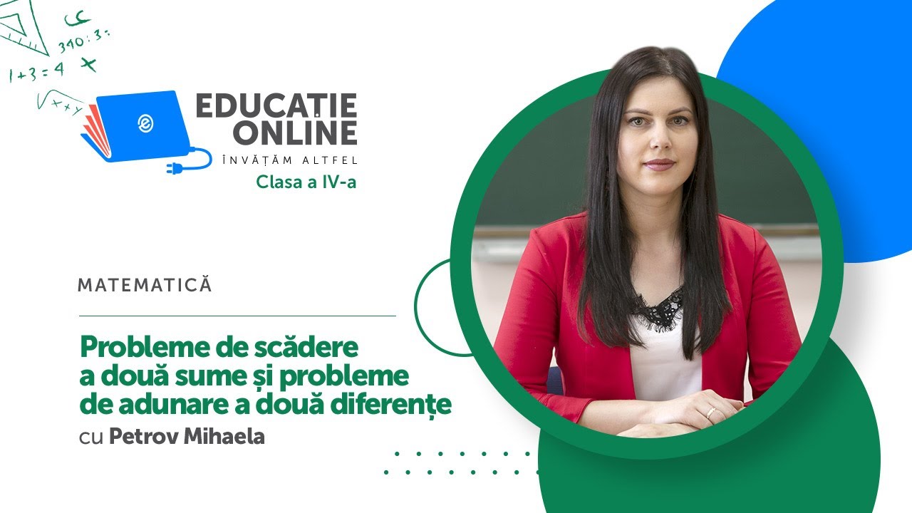 Matematică, clasa a IV-a, Probleme de scădere a două sume și probleme de adunare a două diferențe