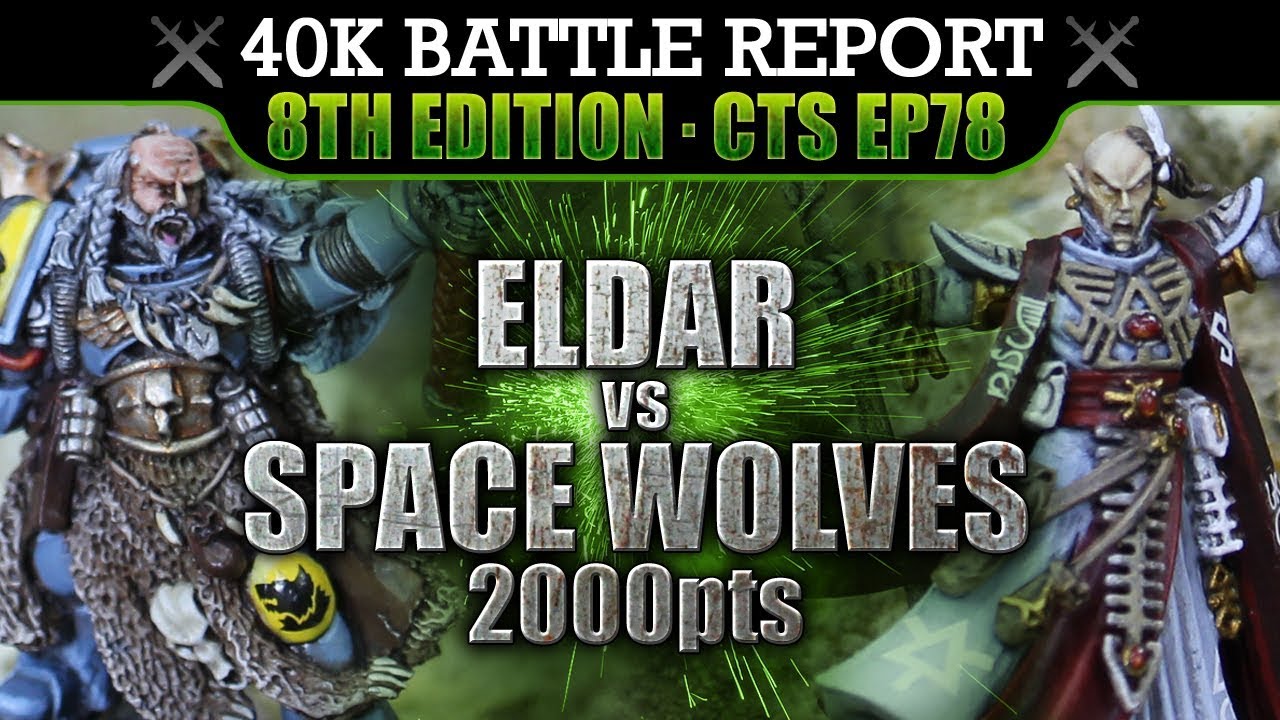 Eldar vs Space Wolves Warhammer 40K Battle Report CTS78 2000pts MURDEROUS HURRICANE!