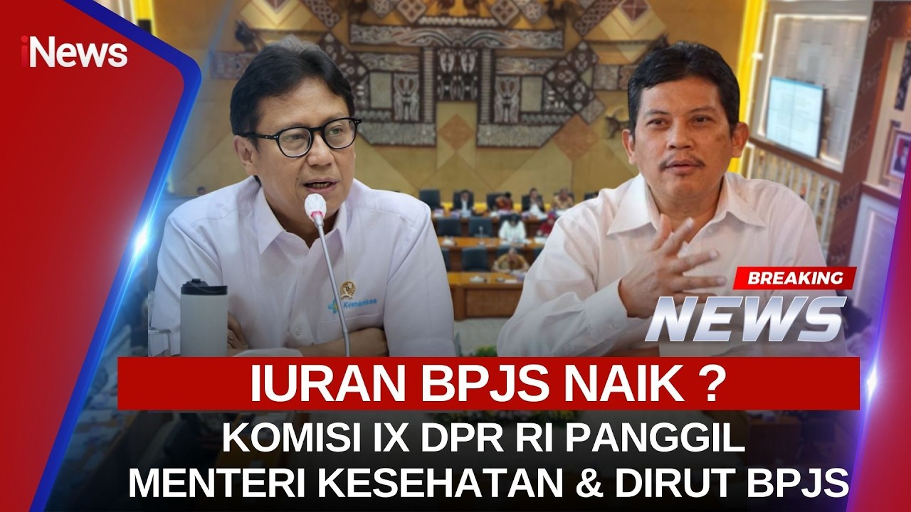 🔴BREAKING NEWS IURAN BPJS NAIK? KOMISI IX DPR PANGGIL MENTERI KESEHATAN & DIRUT BPJS (11/02)