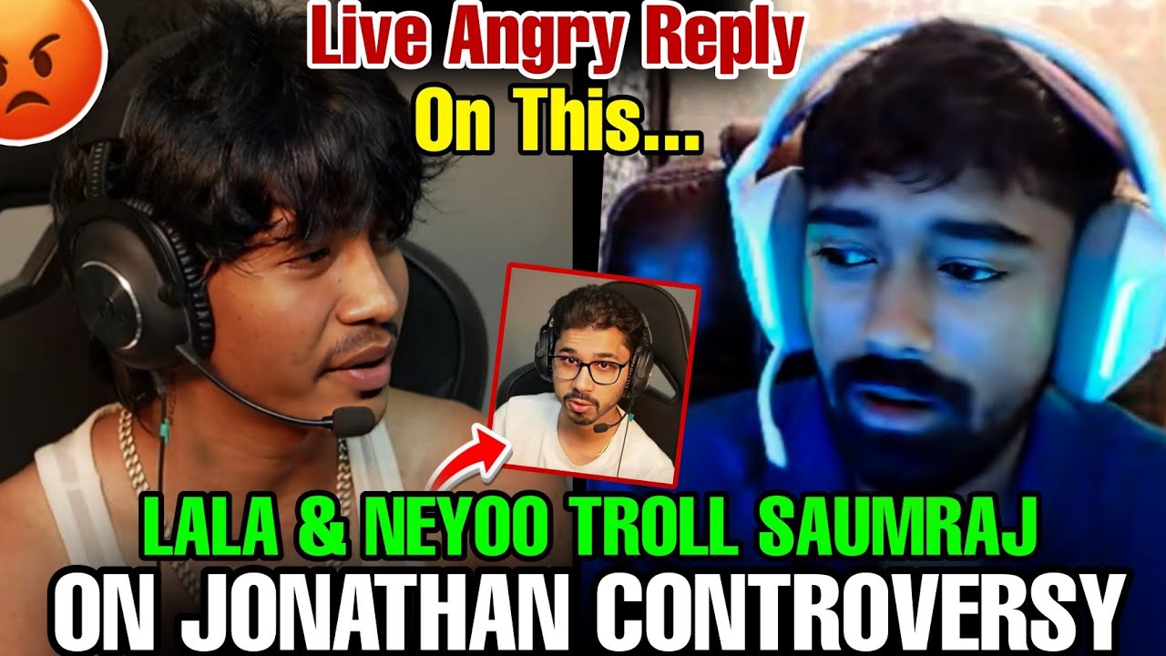 Lala & Neyoo Troll Saumraj On Jonathan Controversy 🤯 || Live Angry 😡 || #godlike #jonathangaming 