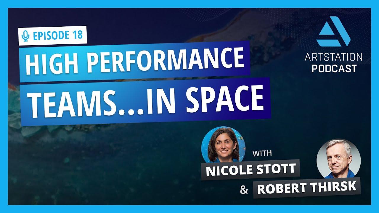 ArtStation Podcast Ep.18: High Performance Teams&hellip;in Space with Nicole Stott & Bob Thirsk