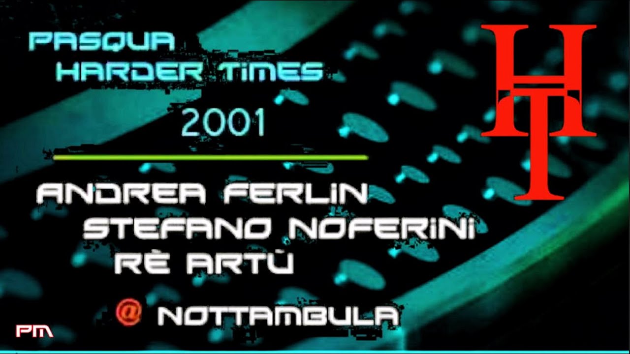 Dj Ferlin - Stefano Noferini - Pasqua Harder Times @ Nottambula 14/4/2001