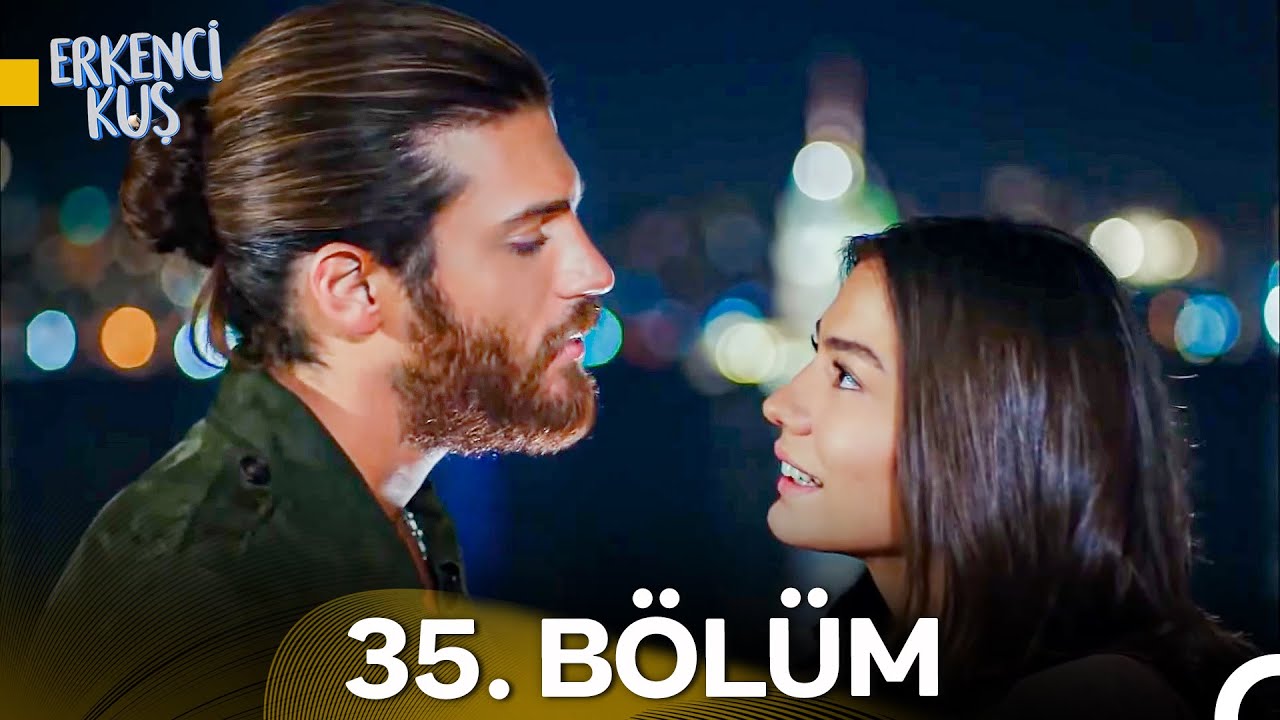 Erkenci Kuş 35. B&ouml;l&uuml;m
