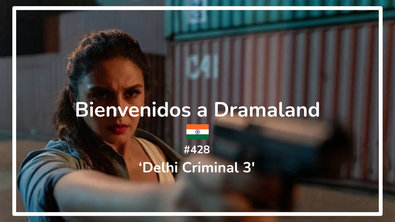 'Delhi Criminal 3' | P428 | Series indias |🎬 Bienvenidos a Dramaland🎬