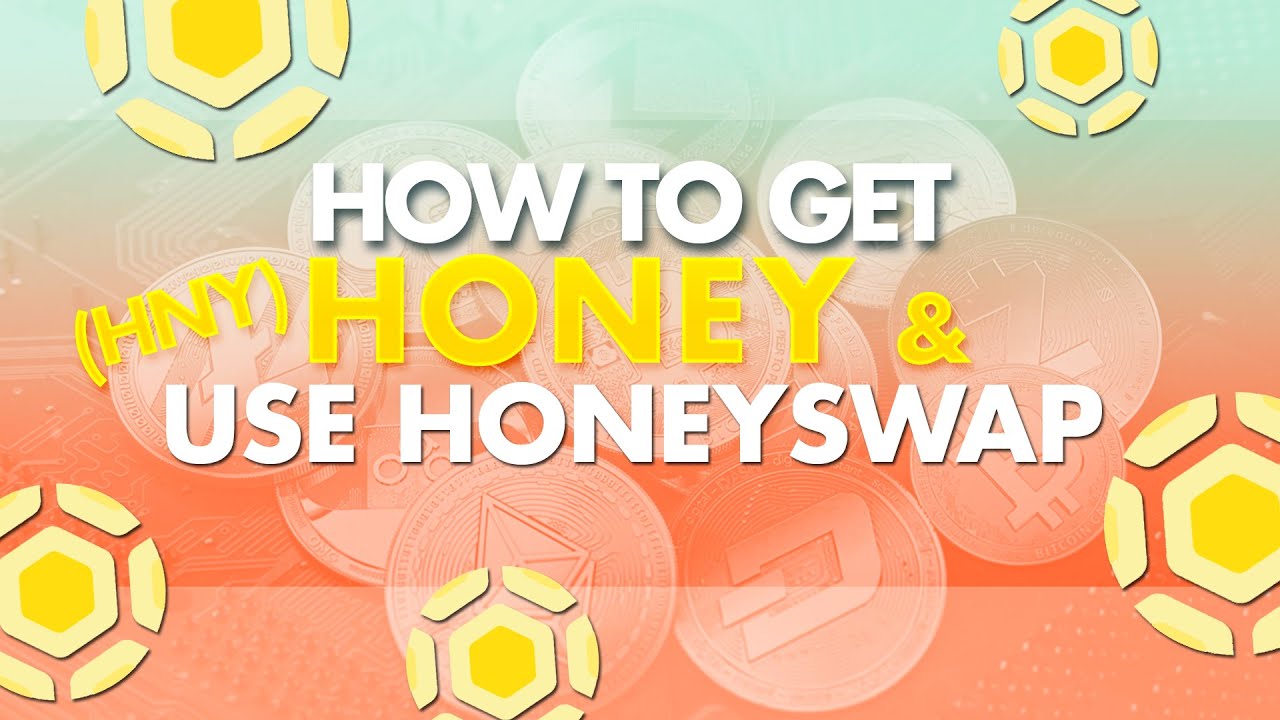 How to Get Honey (HNY) & Use Honeyswap + Add Liquidity