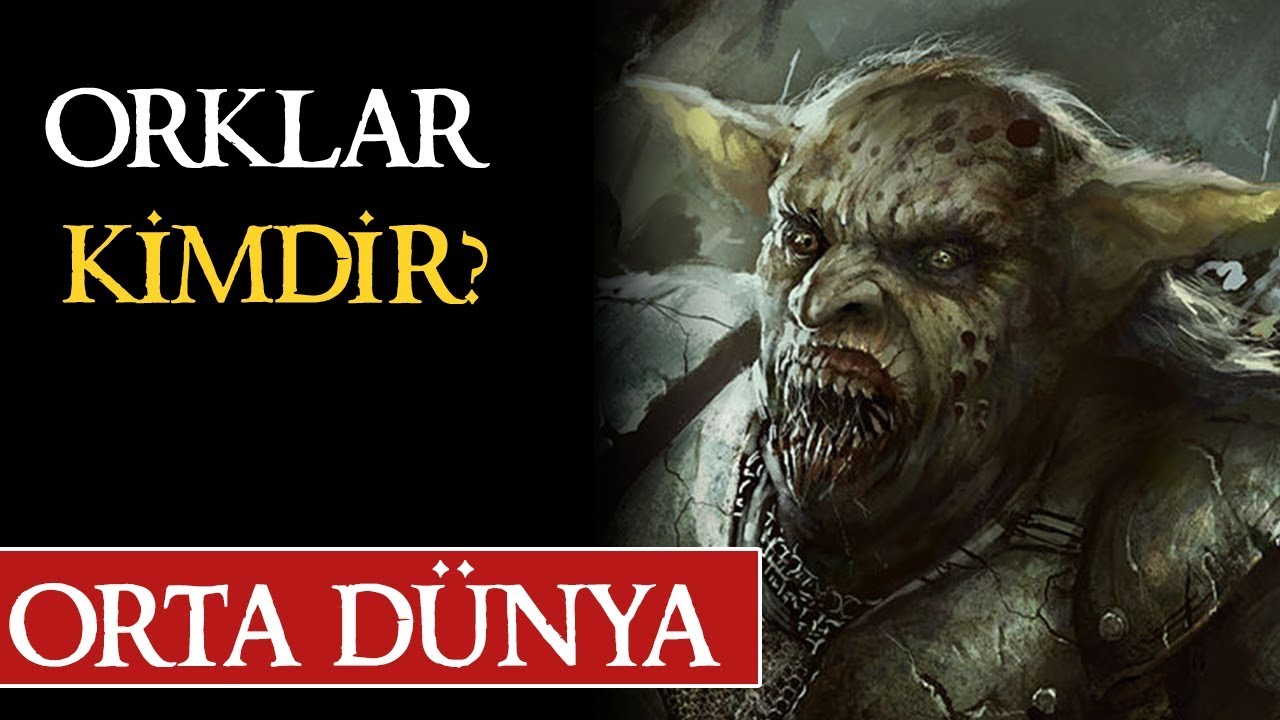 ORKLAR KİMDİR? | Orta D&uuml;nya | Y&uuml;z&uuml;klerin Efendisi