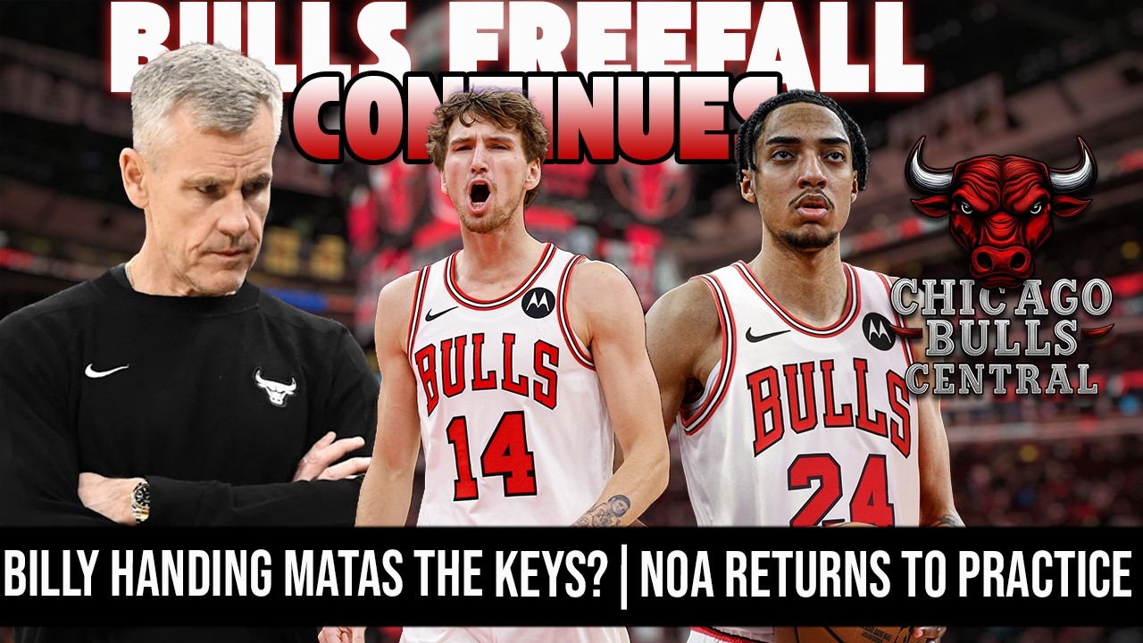 Billy Handing Matas The Keys & Noa Essengue Returns | The Final 22 Games Will Decide Bulls&rsquo; Future