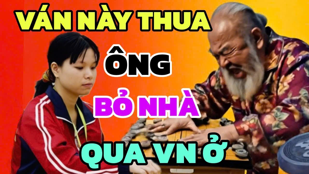 Lượm 2 xe Đại sư thua Ngô Lan Hương ván này bỏ nhà qua Việt Nam ở luôn