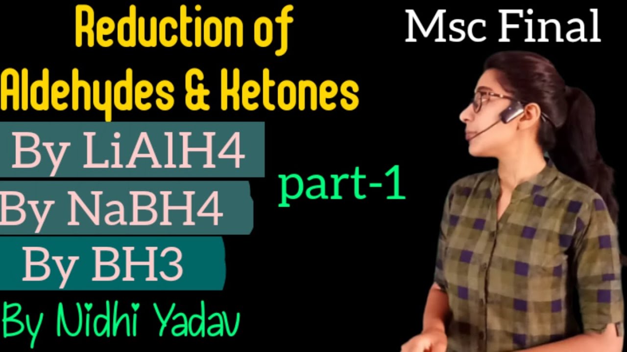Reduction of Aldehydes & Ketones (part-1) /NaBH4 /LiAlH4 / BH3
