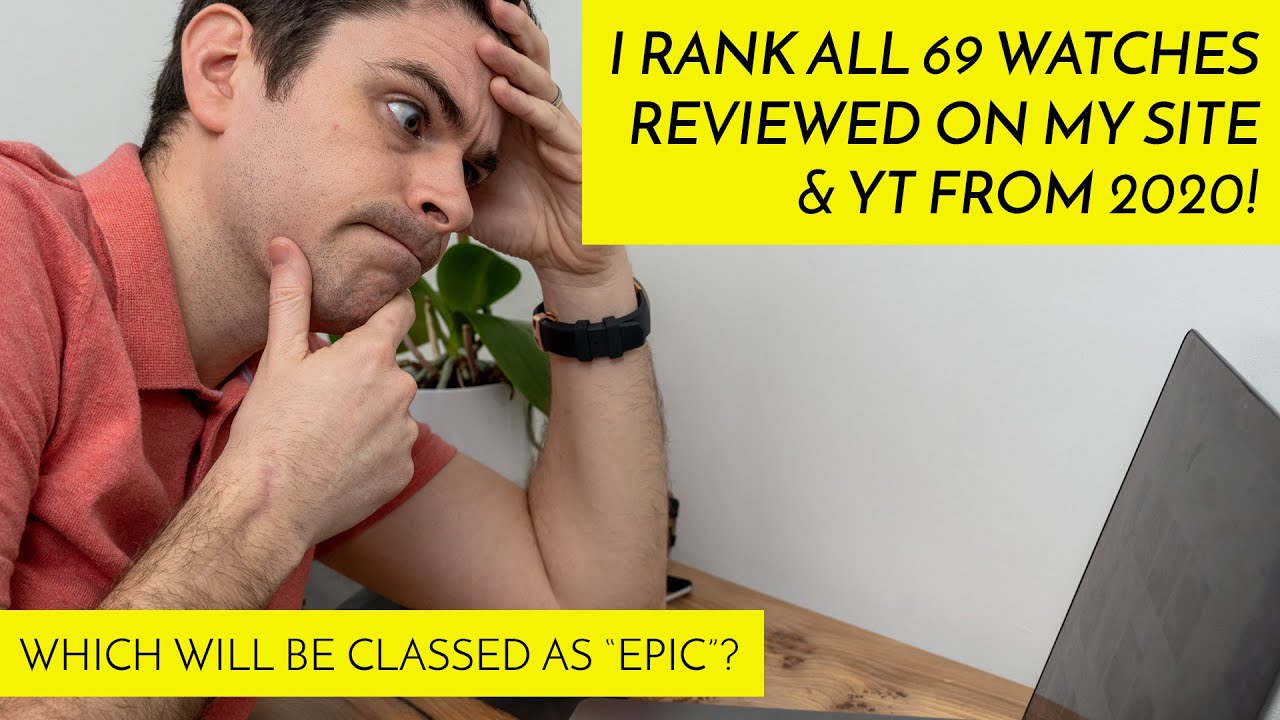 I RANK all 69 watches reviewed from 2020!