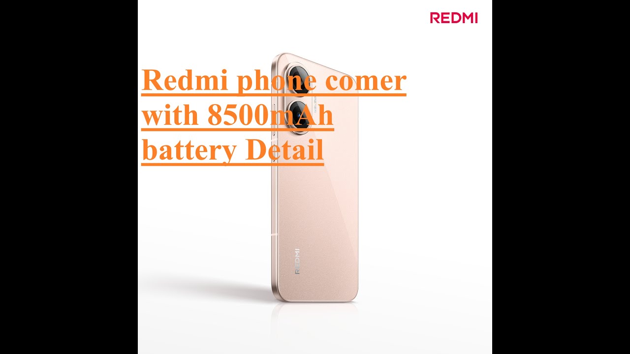 Redmi phone comer with 8500mAh battery Detail