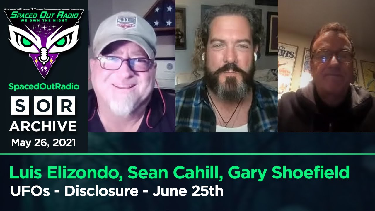 Luis Elizondo, Sean Cahill, Gary Shoefield - UFOs - Disclosure - June 25th