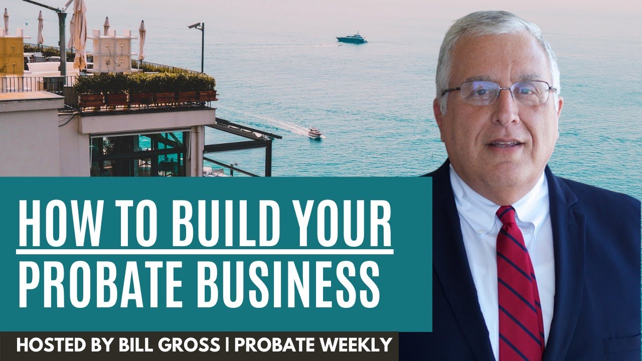 How to Build Your Probate Real Estate Business | Probate Weekly