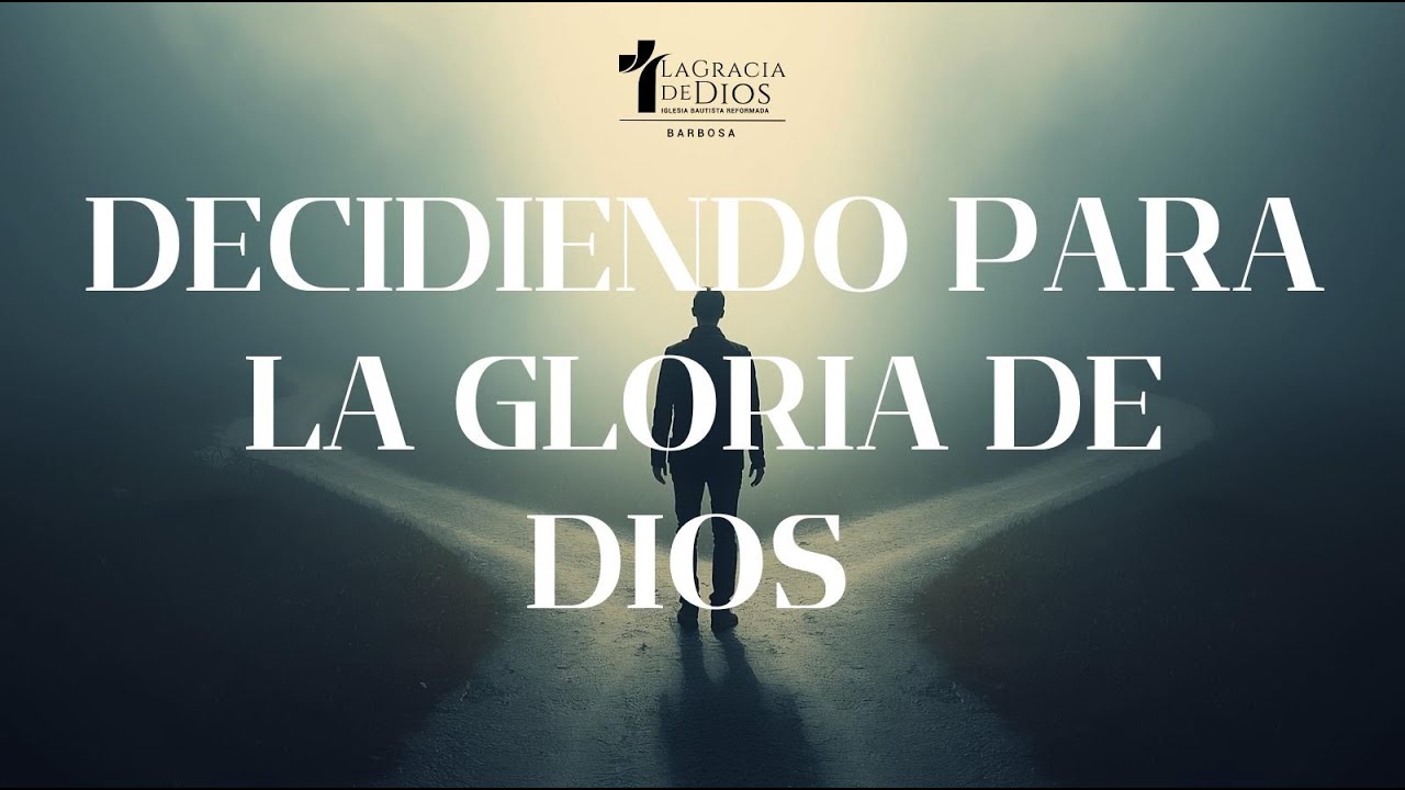 Decidiendo Para la Gloria de Dios | Pr. Jeffrey Álvarez