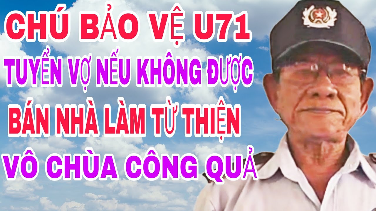 CHÚ HIỆP U71 TUYỂN VỢ NẾU KHÔNG ĐƯỢC, BÁN NHÀ LÀM TỪ THIỆN #551