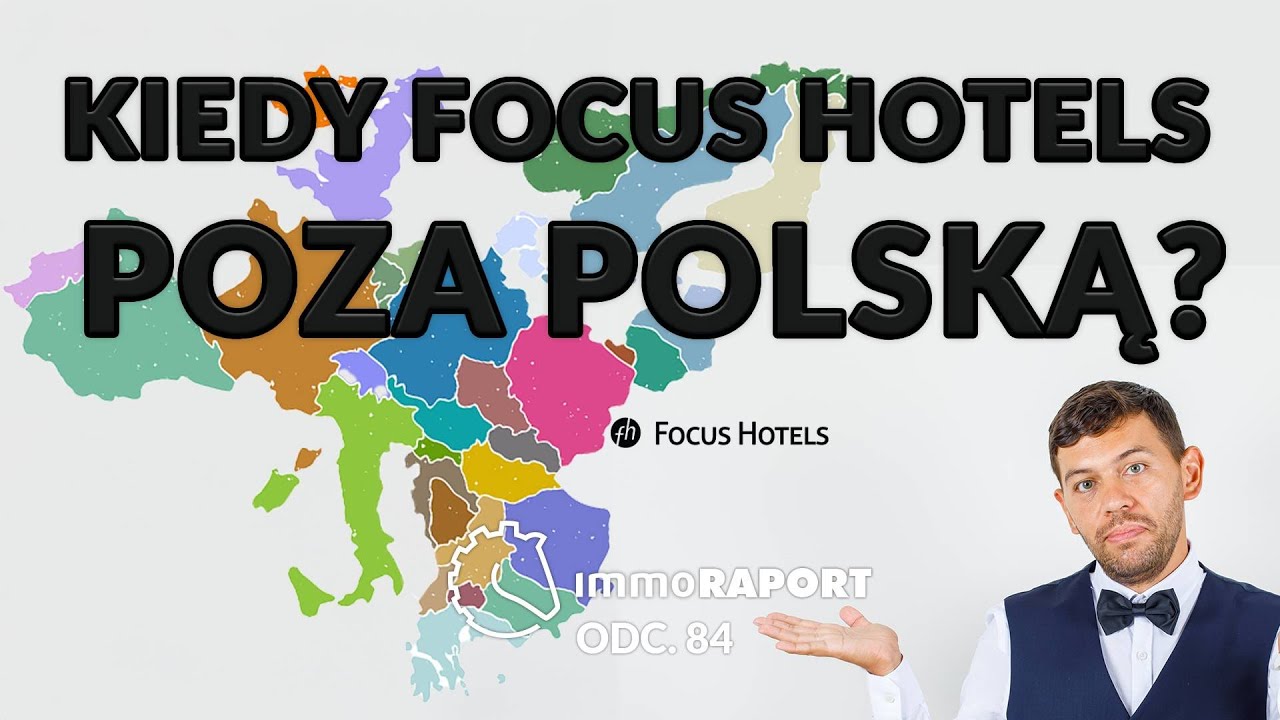 Kiedy pierwszy Focus Hotel poza Polską? IMMOraport odc. 84